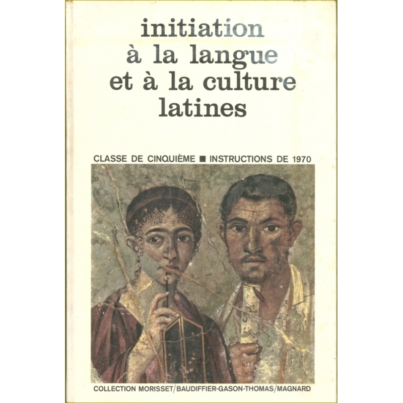 Initiation à la langue et à la culture latines. Classe de cinquième