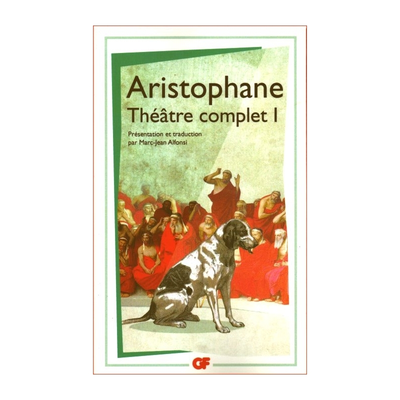 Théâtre complet I : Les Acharniens, Les Cavaliers, Les Nuées, Les Guêpes, La Paix