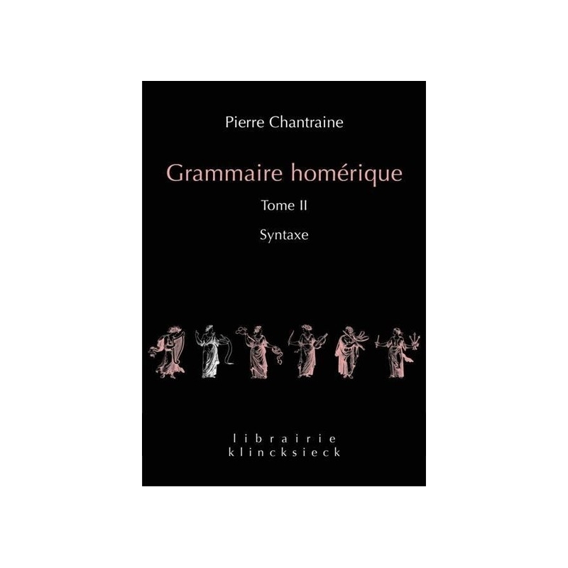 Grammaire homérique. Tome II : Syntaxe