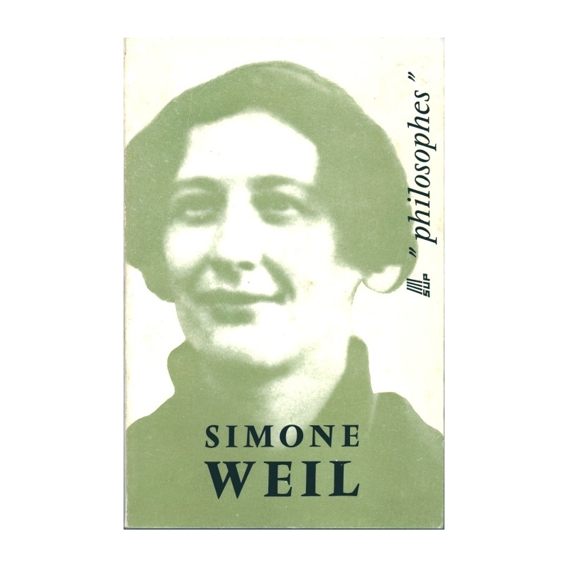 Simone Weil. Sa vie, son œuvre avec un exposé de sa philosophie