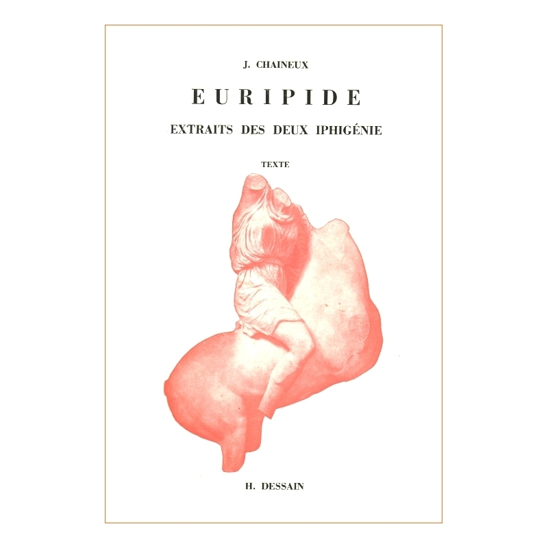 Euripide : Extraits des deux Iphigénie. I : Texte. II : Préparation