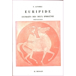 Euripide : Extraits des deux Iphigénie. I : Texte. II : Préparation