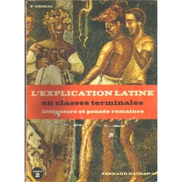 L'explication latine en classes terminales, tome I : Textes philosophiques, tome II : Textes littéraires