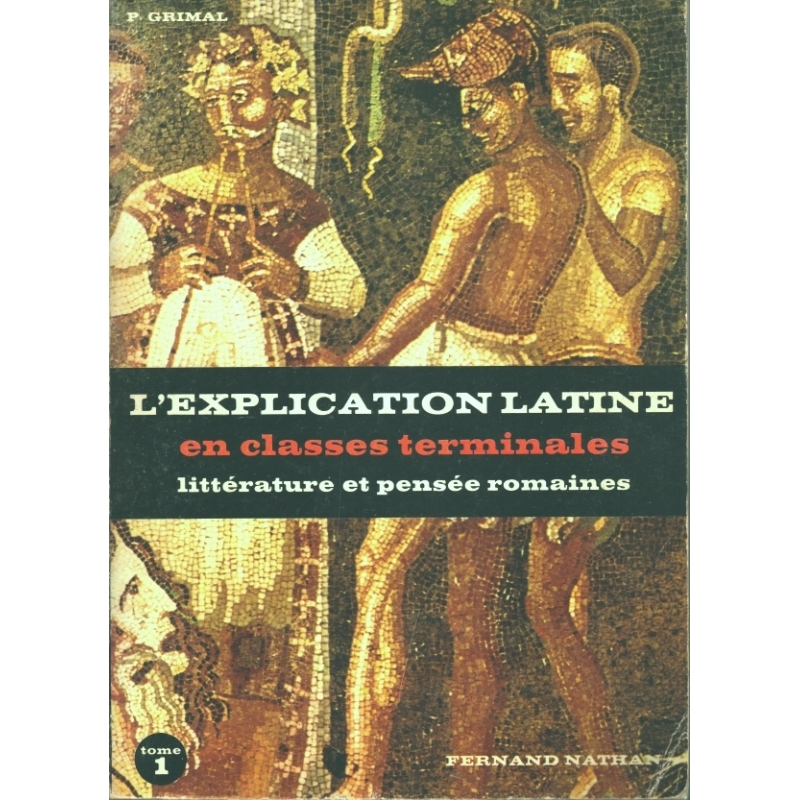 L'explication latine en classes terminales, tome I  Textes philosophiques, tome II  Textes littéraires
