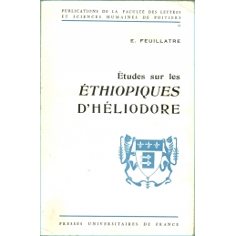 Etudes sur les Ethiopiques d'Héliodore. Contribution à la connaissance du roman grec