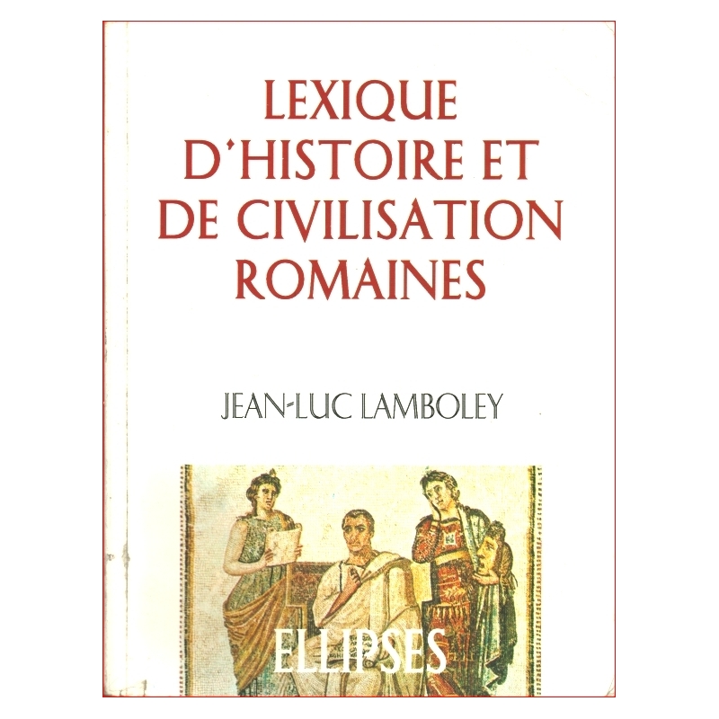 Lexique d'histoire et de civilisation romaines