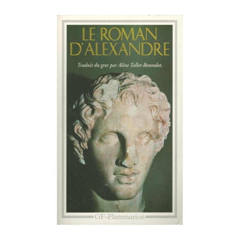 Le roman d'Alexandre. Vie d'Alexandre de Macédoine