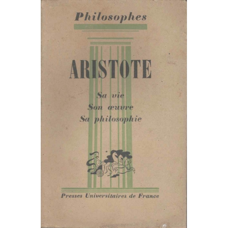 Aristote. Sa vie, son œuvre avec un exposé de sa philosophie