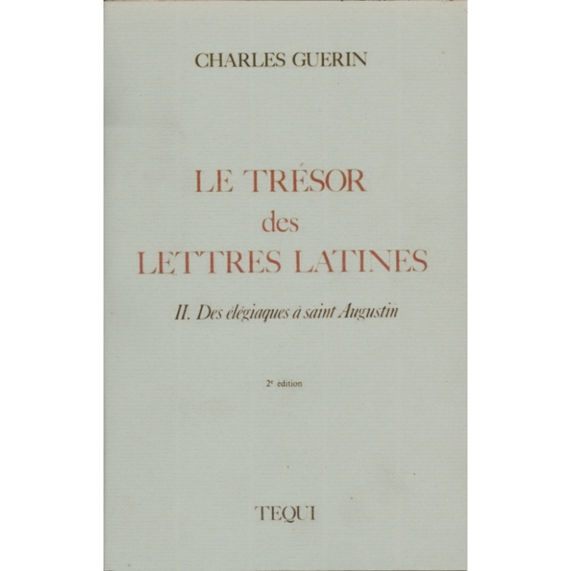 Le trésor des lettres latines. II. Des élégiaques à saint Augustin