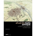 Atlas du Paris antique. Lutèce, naissance d’une ville