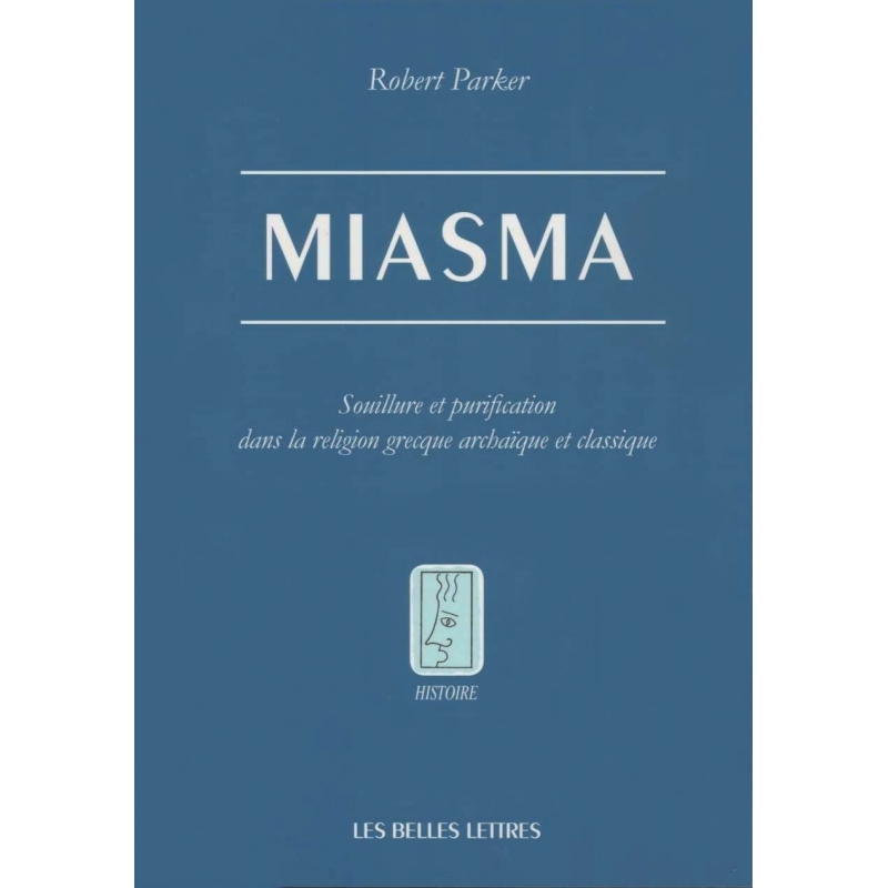 Miasma. Souillure et purification dans la religion grecque archaïque et classique