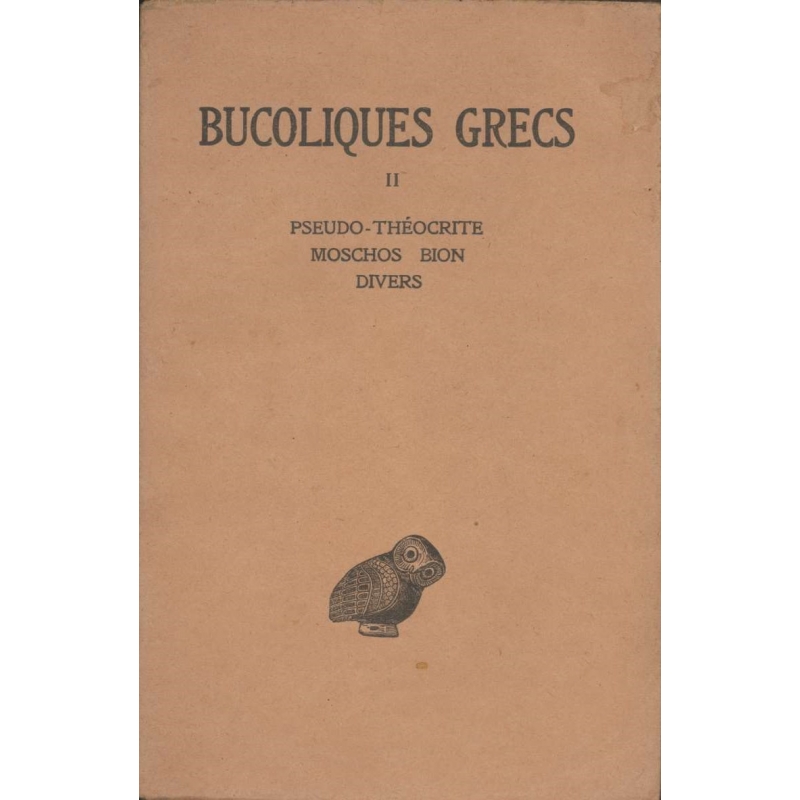 Bucoliques grecs. Tome II :  Pseudo-Théocrite, Moschos, Bion, Divers