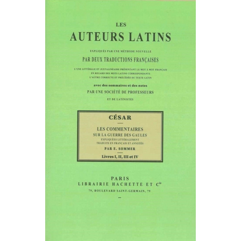 Commentaires sur la Guerre des Gaules. Livres I, II, III et IV. Les auteurs latins expliqués d'après une méthode nouvelle…