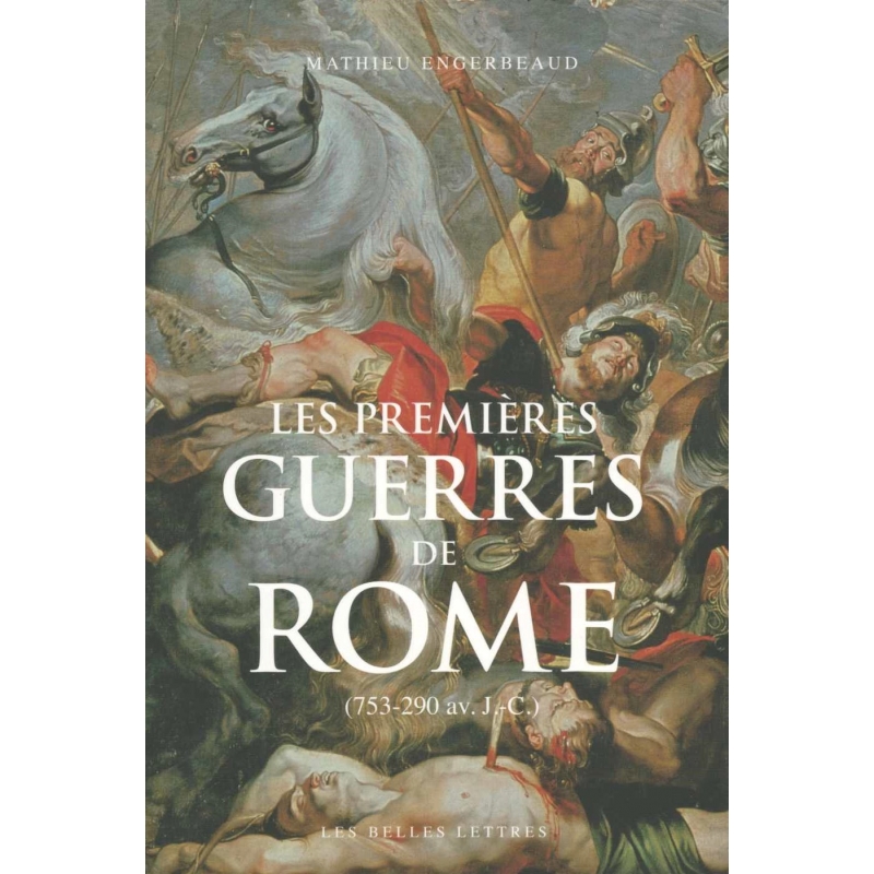 Les premières guerres de Rome (753-290 avant J.-C.)