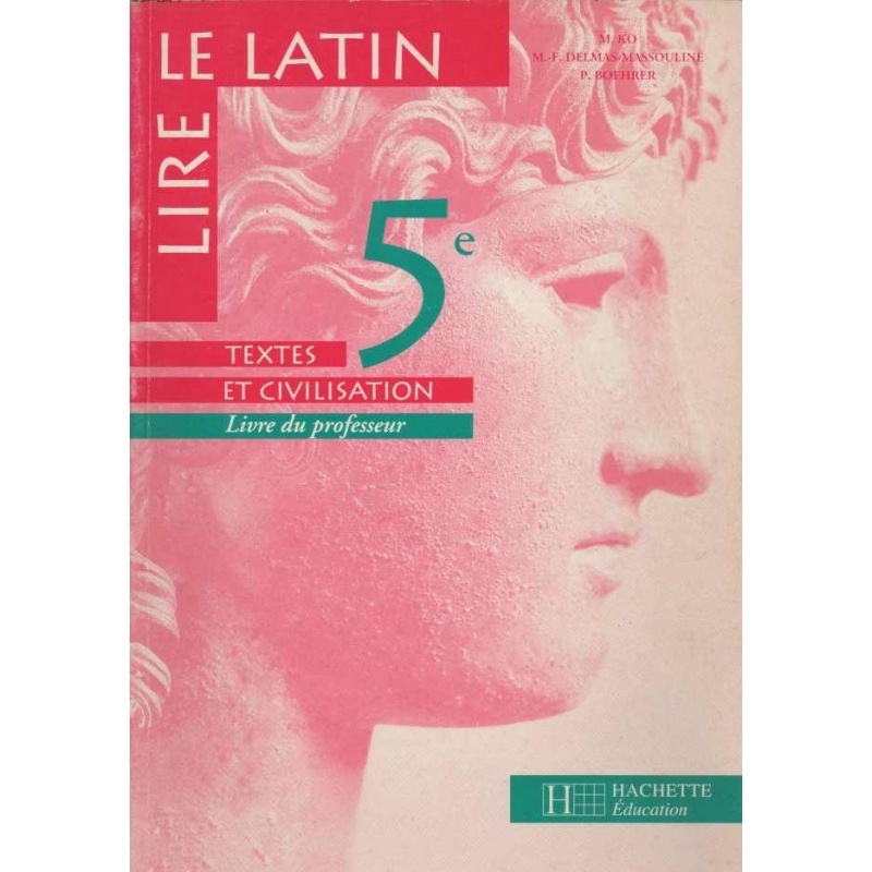 Lire le latin 5e - Textes et civilisation