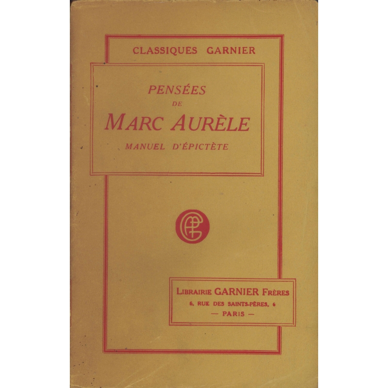 Pensées de Marc Aurèle Antonin précédées de la Vie de cet empereur suivies du Manuel d'Epictète et du Tableau de Cébès