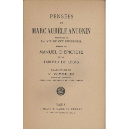 Pensées de Marc Aurèle Antonin précédées de la Vie de cet empereur suivies du Manuel d'Epictète et du Tableau de Cébès