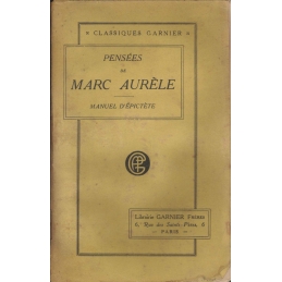 Pensées de Marc Aurèle Antonin, précédées de la vie de cet empereur, suivies du Manuel d'Epictète et du Tableau de Cébès