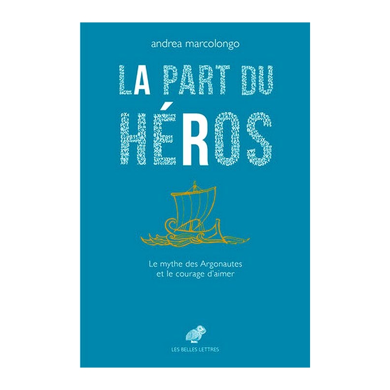 La Part du héros. Le mythe des Argonautes et le courage d’aimer