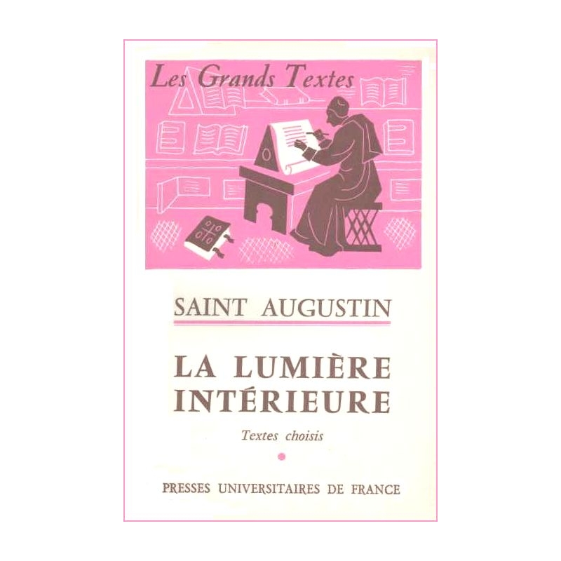 Saint Augustin : La lumière intérieure. Textes choisis