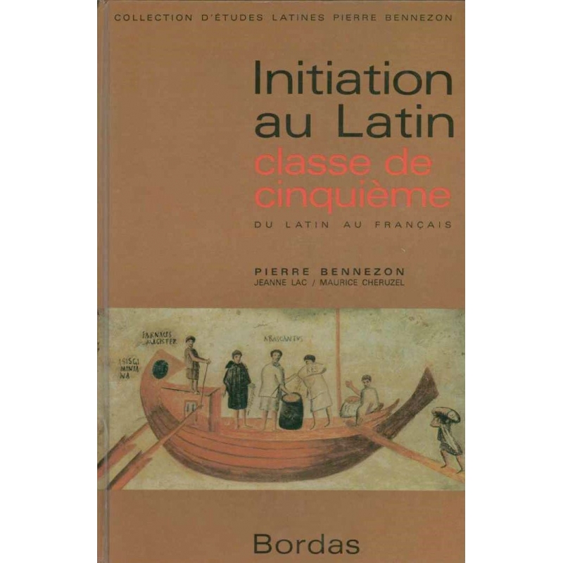 Initiation au latin. Classe de cinquième. Du latin au français