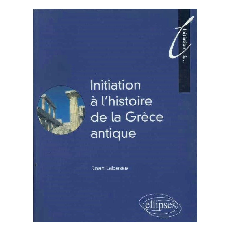 Initiation à l'histoire de la Grèce antique