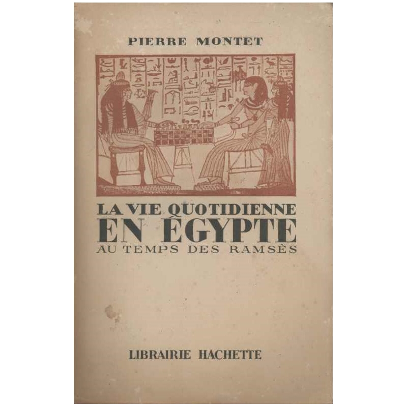 La vie quotidienne en Egypte au temps des Ramsès (XIIIe -XIIe siècle avant J.-C.)