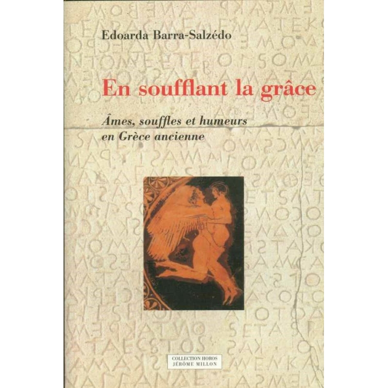 En soufflant la grâce. Ames, souffles et humeur en Grèce ancienne