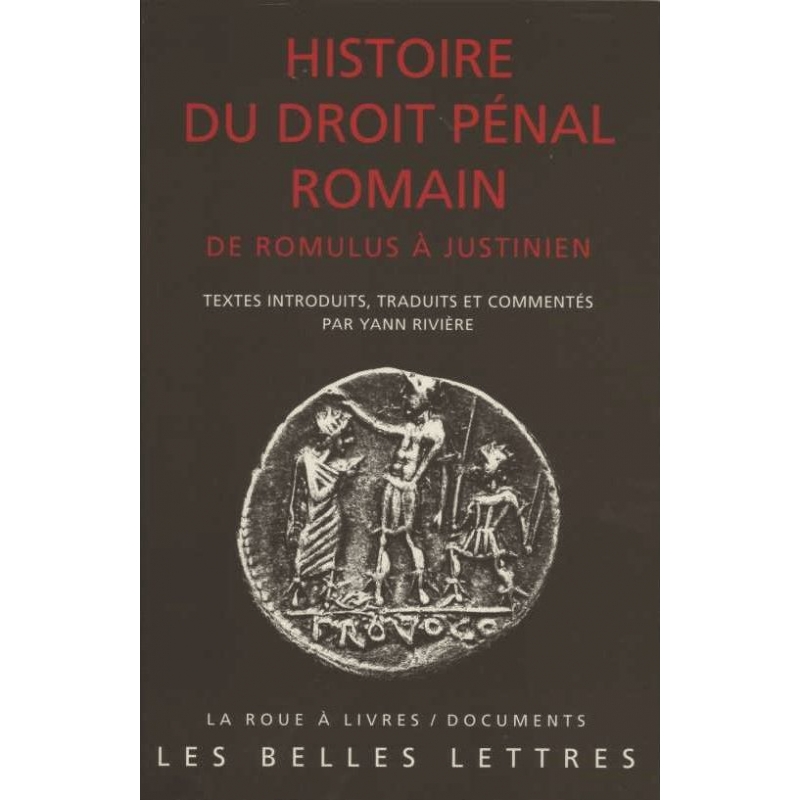 Histoire du droit pénal romain. De Romulus à Justinien