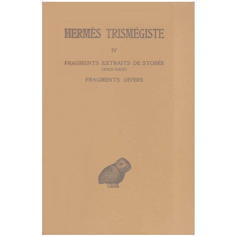 Corpus hermeticum. Tome IV : Fragments extraits de Stobée (XXIII-XXIX) - Fragments divers