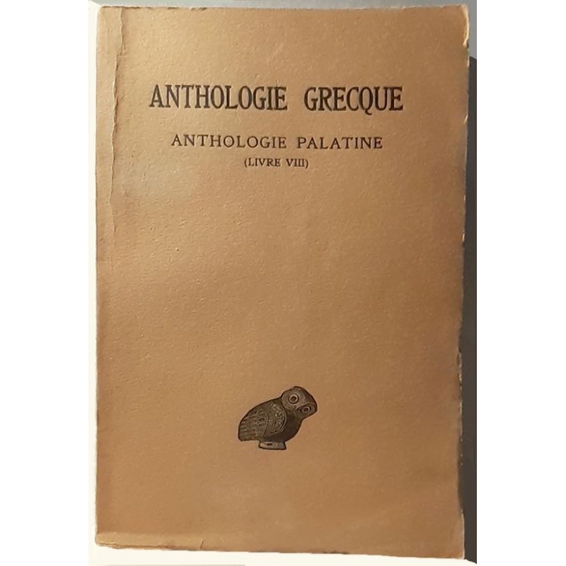 Anthologie grecque, 1ère partie. Anthologie palatine : tome VI (livre VIII)