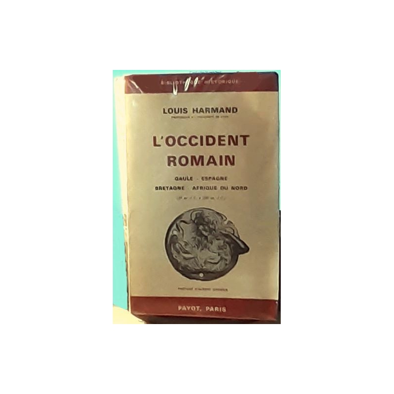 L'occident romain. Gaule - Espagne - Bretagne - Afrique du Nord (31 av. J.-C. à 235 ap. J.-C.