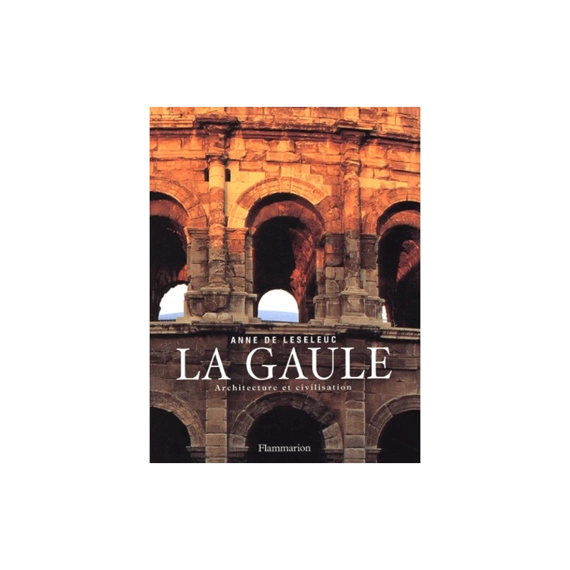 La Gaule, architecture et civilisation