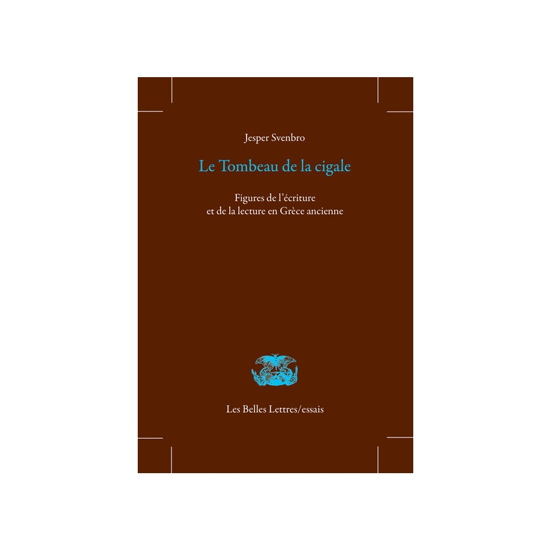 Le Tombeau de la cigale. Figures de l’écriture et de la lecture en Grèce ancienne