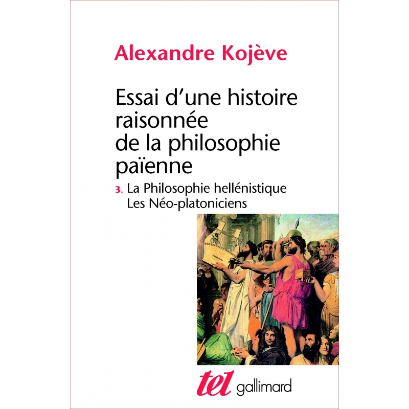 Essai d'une histoire raisonnée de la philosophie païenne III : la philosophie hellénistique. Les néo-platoniciens